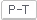 P-T